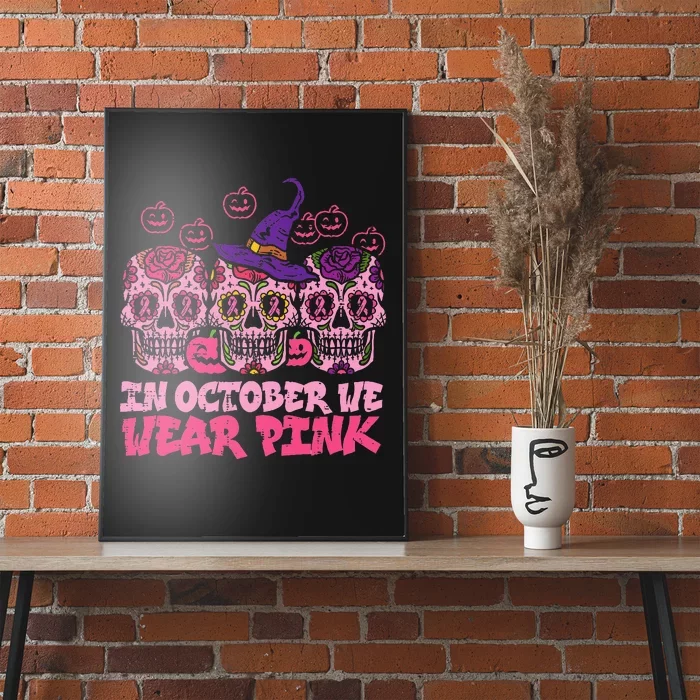 In October We Wear Pink Sugar Skull Halloween Breast Cancer Poster