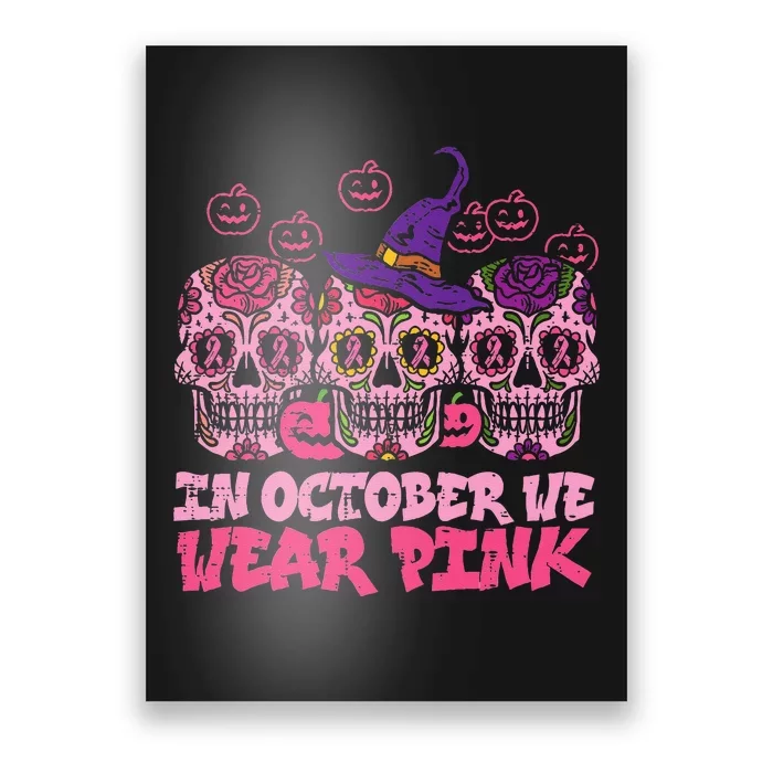 In October We Wear Pink Sugar Skull Halloween Breast Cancer Poster