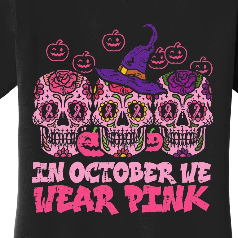 In October We Wear Pink Sugar Skull Halloween Breast Cancer Women's T-Shirt