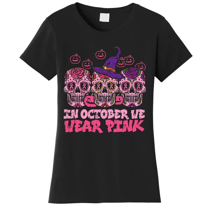 In October We Wear Pink Sugar Skull Halloween Breast Cancer Women's T-Shirt