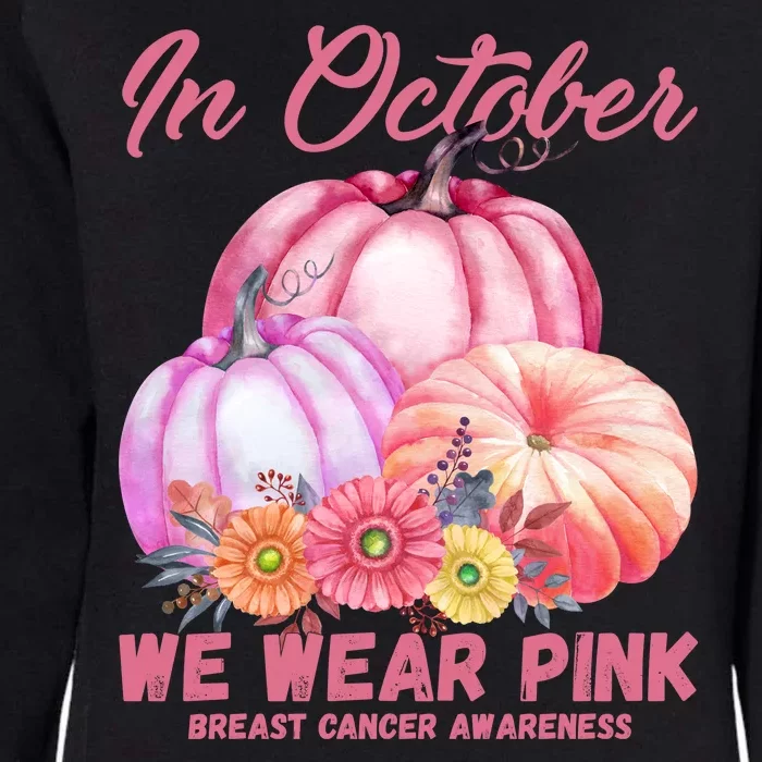 In October We Wear Pink Breast Cancer Awareness Pumpkin Patch Womens California Wash Sweatshirt