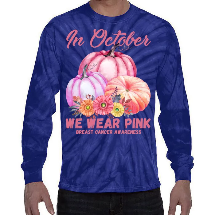 In October We Wear Pink Breast Cancer Awareness Pumpkin Patch Tie-Dye Long Sleeve Shirt