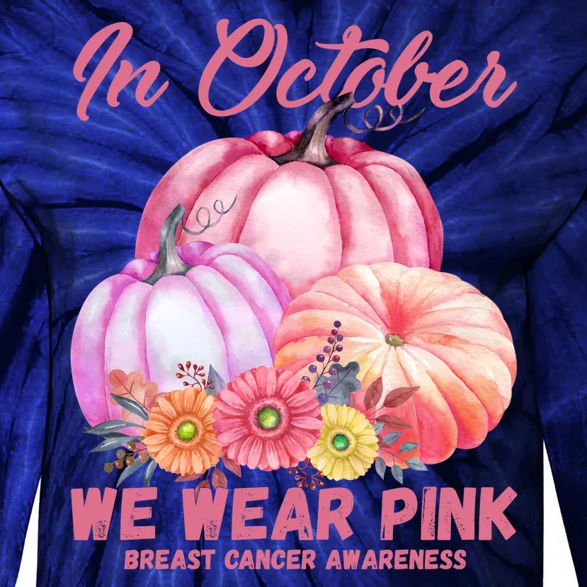 In October We Wear Pink Breast Cancer Awareness Pumpkin Patch Tie-Dye Long Sleeve Shirt