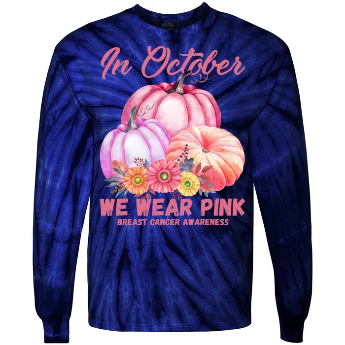 In October We Wear Pink Breast Cancer Awareness Pumpkin Patch Tie-Dye Long Sleeve Shirt