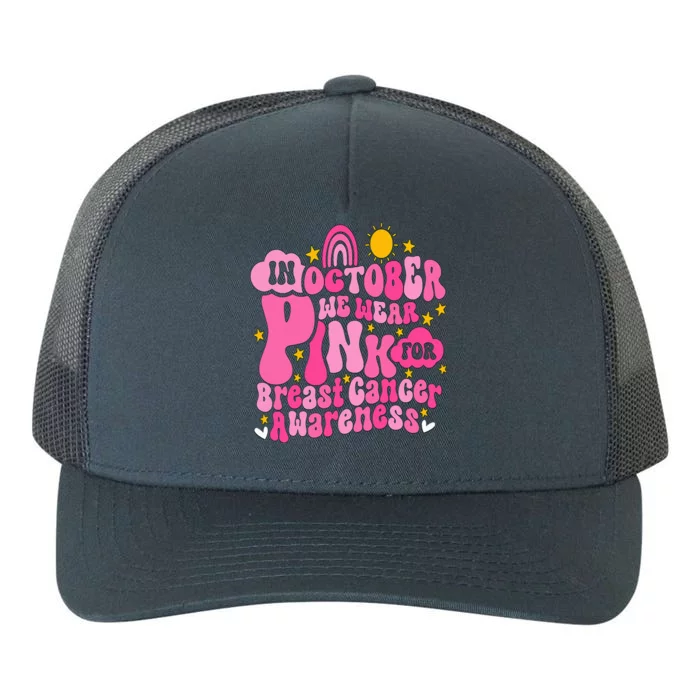 In October We Wear Pink For Breast Cancer Awareness Yupoong Adult 5-Panel Trucker Hat