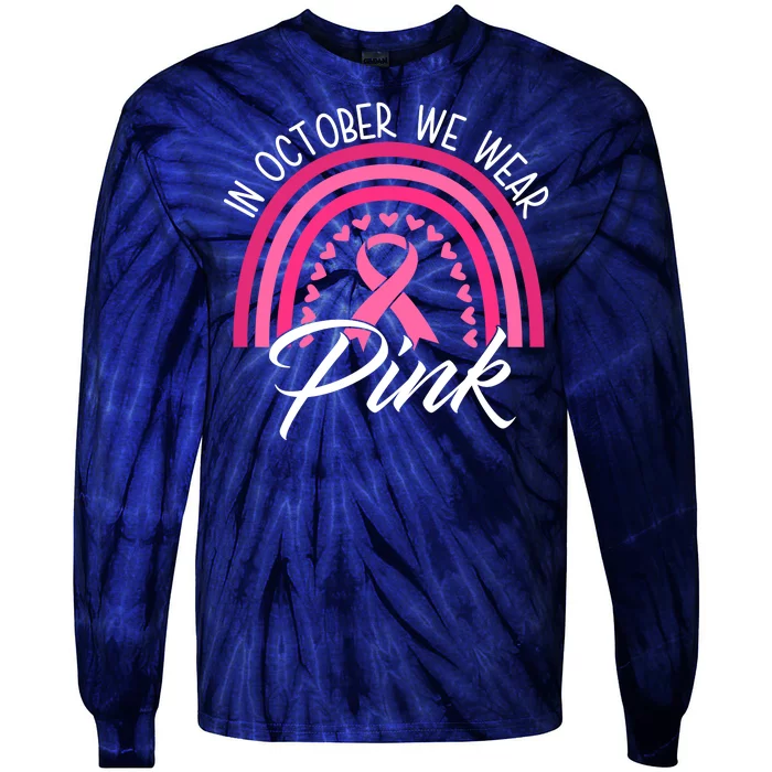 In October We Wear Pink Rainbow Ribbon Breast Cancer Tie-Dye Long Sleeve Shirt