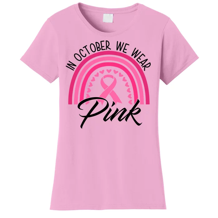 In October We Wear Pink Rainbow Ribbon Breast Cancer Women's T-Shirt