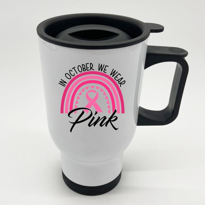 In October We Wear Pink Rainbow Ribbon Breast Cancer Front & Back Stainless Steel Travel Mug