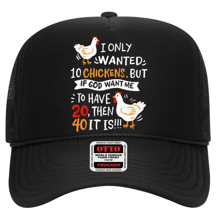 I Only Wanted 10 Chickens Crazy Chicken Farmer High Crown Mesh Trucker Hat