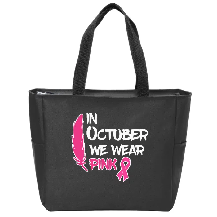 In October We Wear Pink Ribbon Breast Cancer Awareness Zip Tote Bag