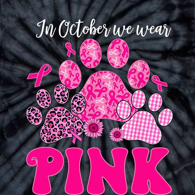 In October We Wear Pink Dog Cat Paw Breast Cancer Awareness Tie-Dye T-Shirt