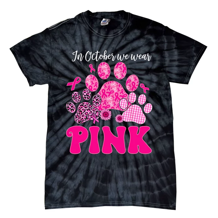 In October We Wear Pink Dog Cat Paw Breast Cancer Awareness Tie-Dye T-Shirt