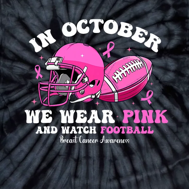 In October We Wear For Breast Cancer Awareness Football Tie-Dye T-Shirt