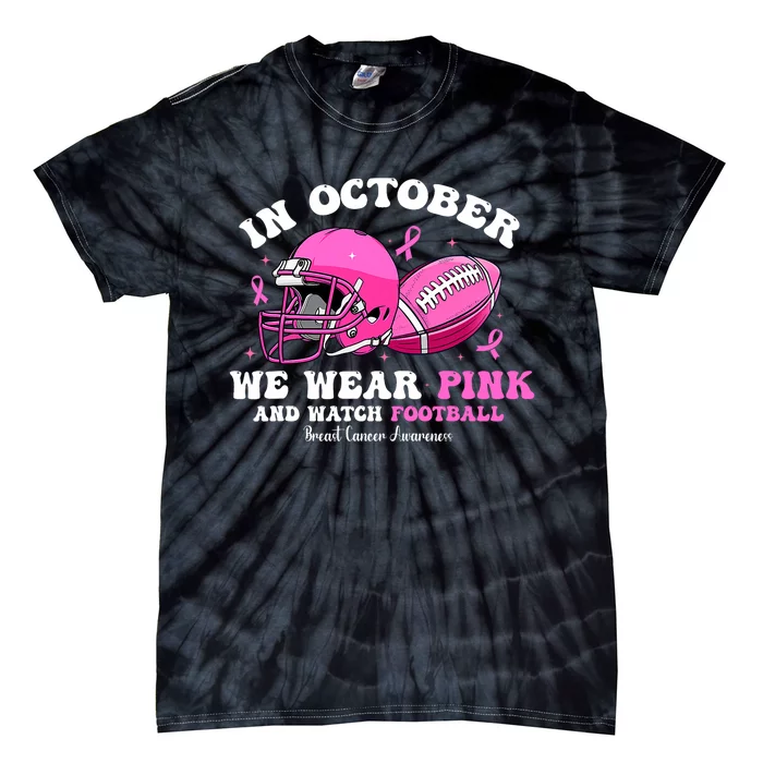 In October We Wear For Breast Cancer Awareness Football Tie-Dye T-Shirt