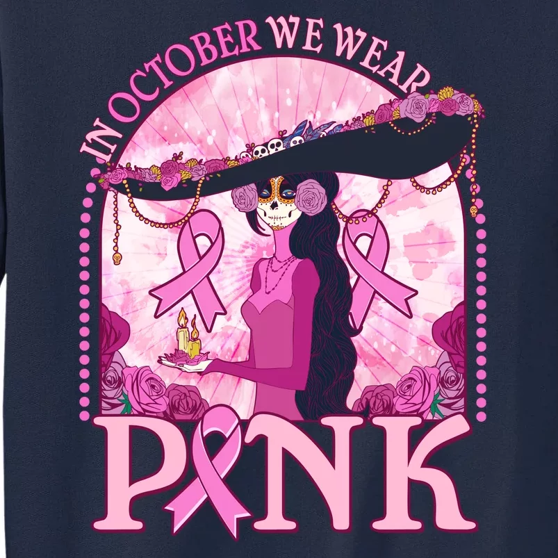 In October We Wear Pink Sugar Skull Lady Breast Cancer Awareness Tall Sweatshirt