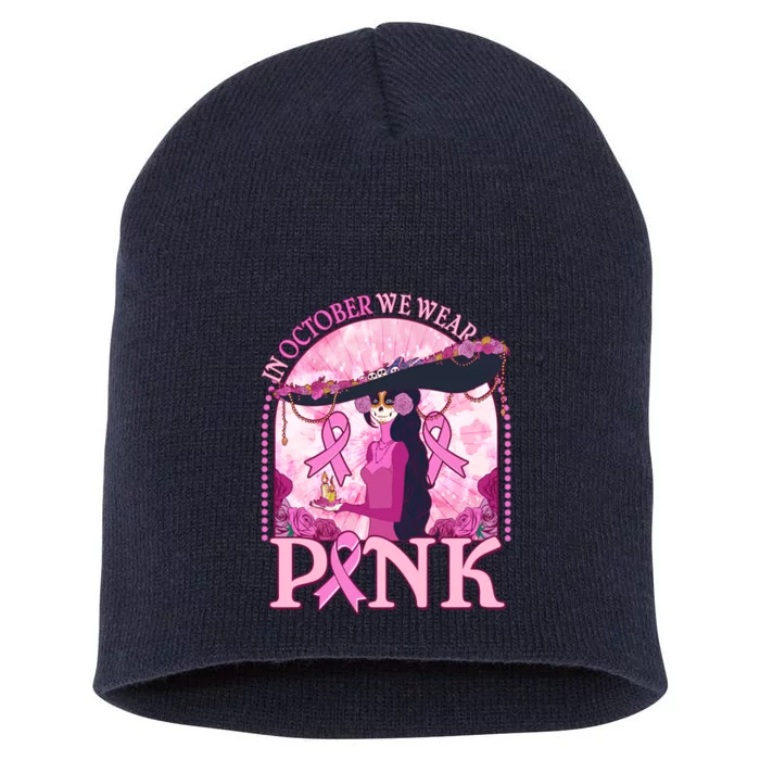 In October We Wear Pink Sugar Skull Lady Breast Cancer Awareness Short Acrylic Beanie