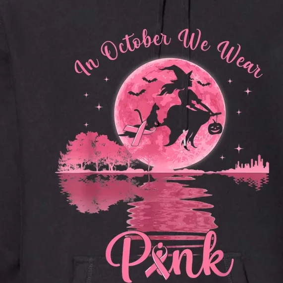 In October We Wear P.I.N.K Witch Breast Cancer Halloween Premium Hoodie