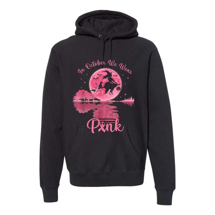 In October We Wear P.I.N.K Witch Breast Cancer Halloween Premium Hoodie