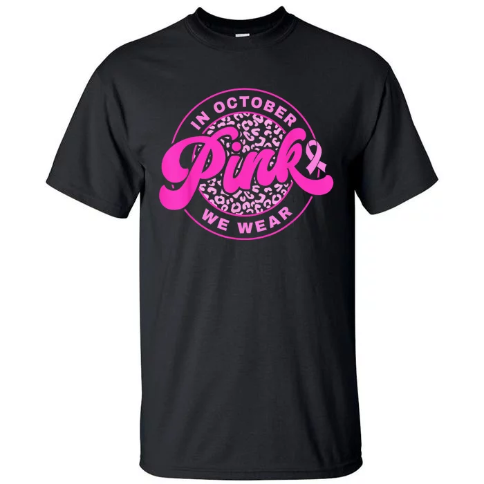 In October We Wear Pink Ribbon Breast Cancer Awareness Tall T-Shirt