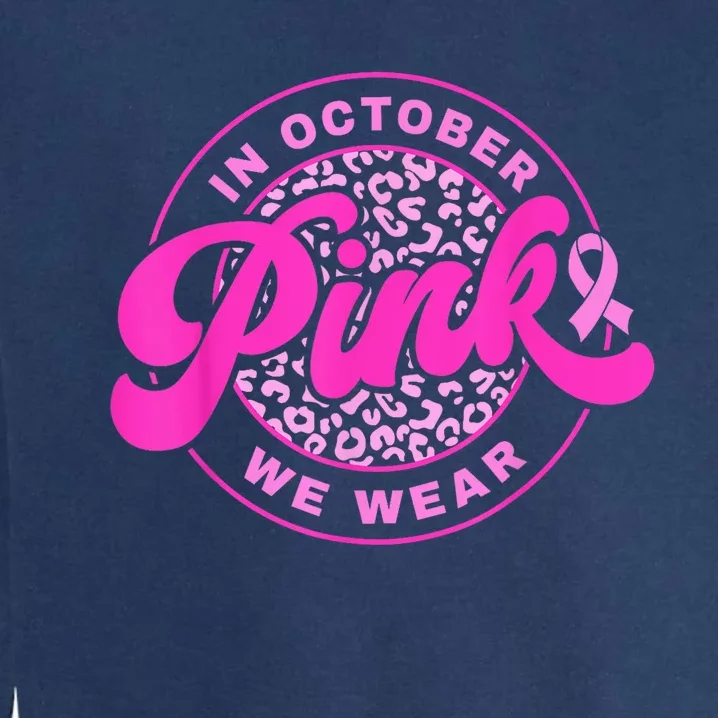 In October We Wear Pink Ribbon Breast Cancer Awareness Garment-Dyed Sweatshirt