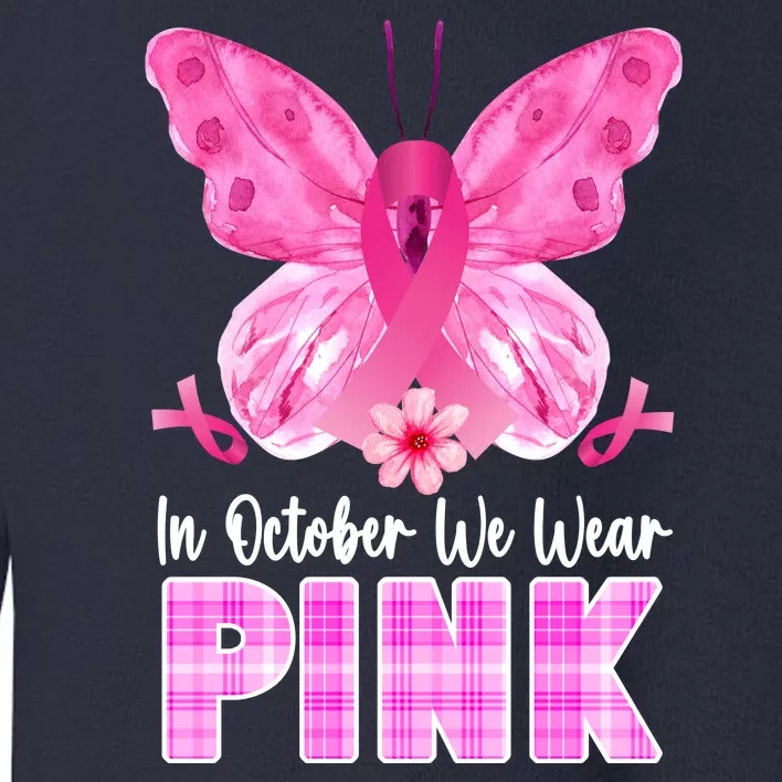 In October We Wear Pink Butterfly Ribbon Breast Cancer Toddler Sweatshirt