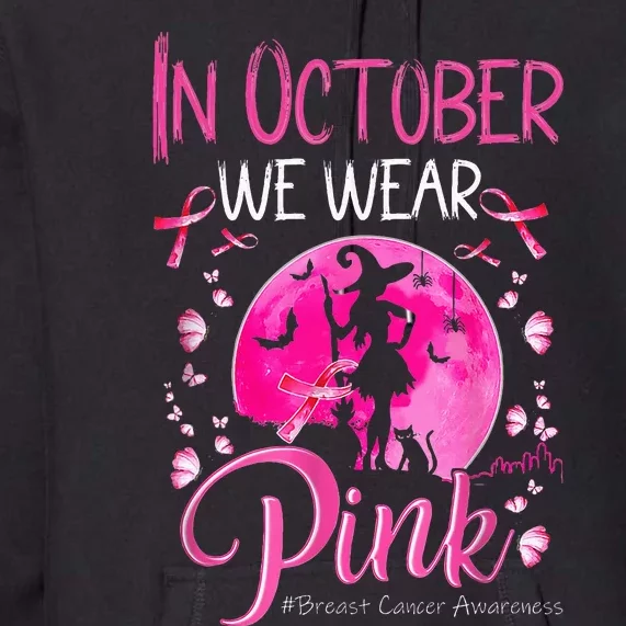 In October We Wear Ribbon pink Halloween Witch Breast Cancer Premium Hoodie