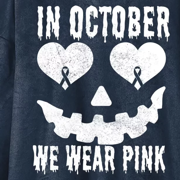 In October We Wear Pink Breast Cancer Jackolantern Halloween Hooded Wearable Blanket