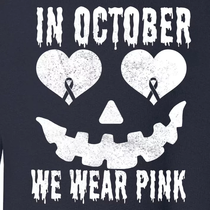 In October We Wear Pink Breast Cancer Jackolantern Halloween Toddler Sweatshirt