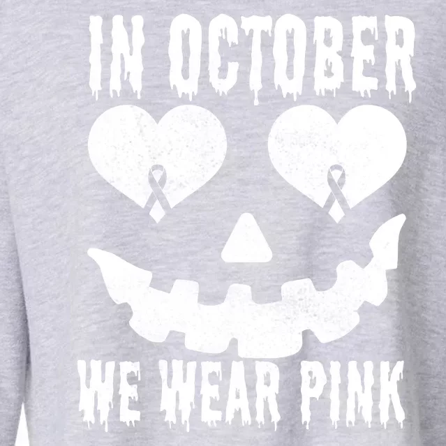 In October We Wear Pink Breast Cancer Jackolantern Halloween Cropped Pullover Crew