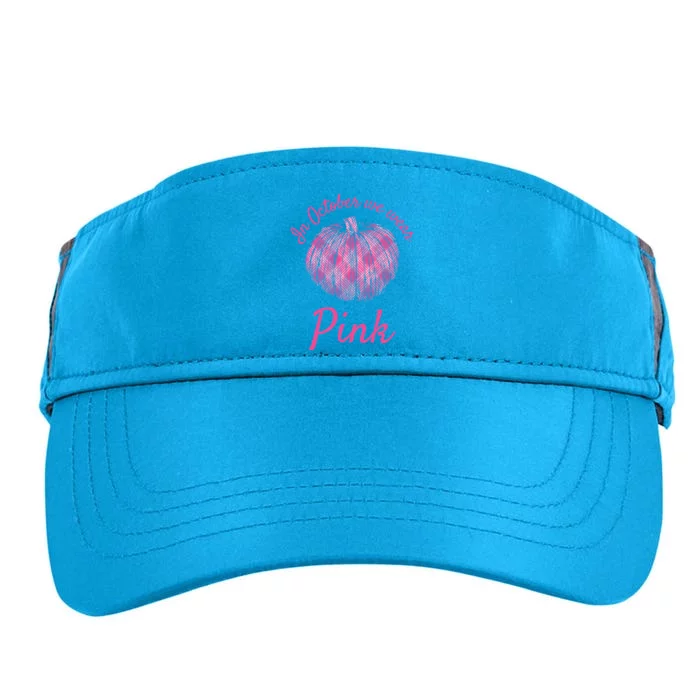 In October We Wear Pink Thanksgiving Breast Cancer Support Gift Adult Drive Performance Visor