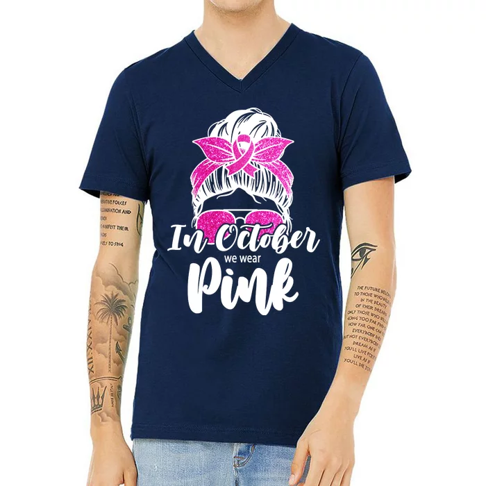 In October We Wear Pink Messy Bun Breast Cancer V-Neck T-Shirt