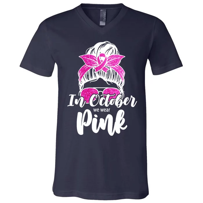 In October We Wear Pink Messy Bun Breast Cancer V-Neck T-Shirt