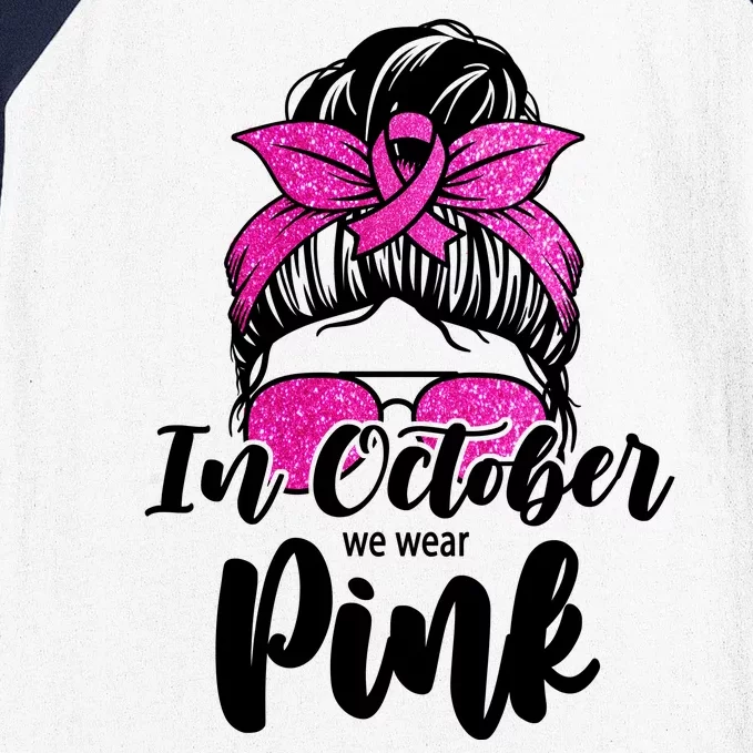 In October We Wear Pink Messy Bun Breast Cancer Baseball Sleeve Shirt