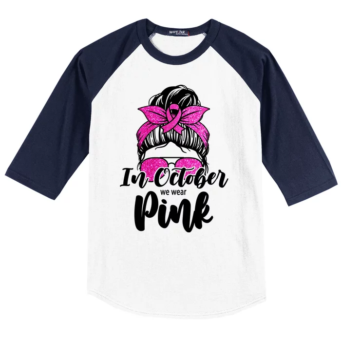 In October We Wear Pink Messy Bun Breast Cancer Baseball Sleeve Shirt