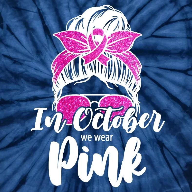 In October We Wear Pink Messy Bun Breast Cancer Tie-Dye T-Shirt