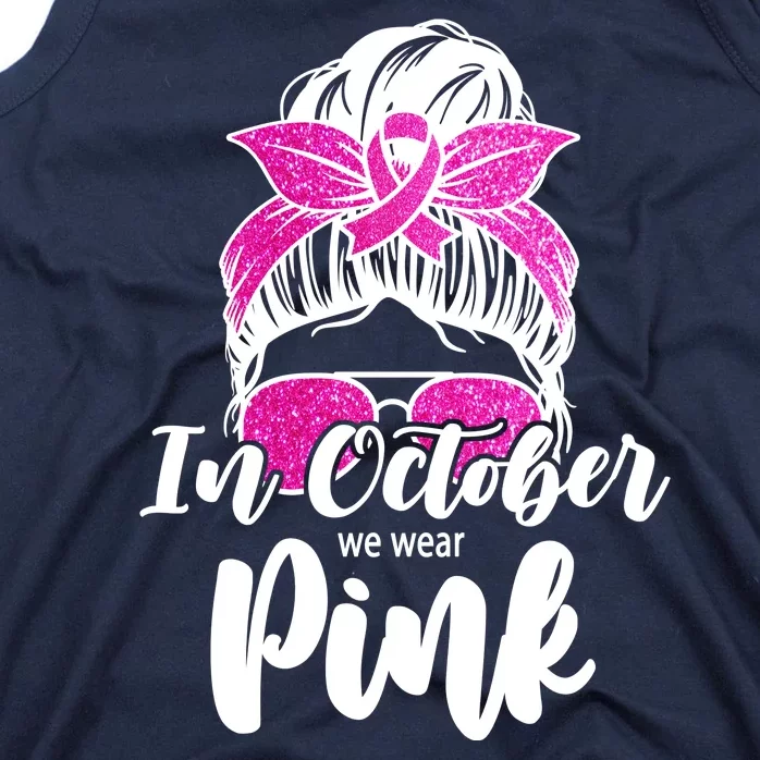 In October We Wear Pink Messy Bun Breast Cancer Tank Top