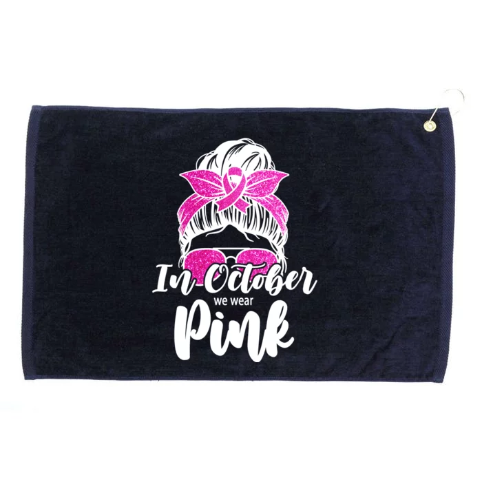 In October We Wear Pink Messy Bun Breast Cancer Grommeted Golf Towel