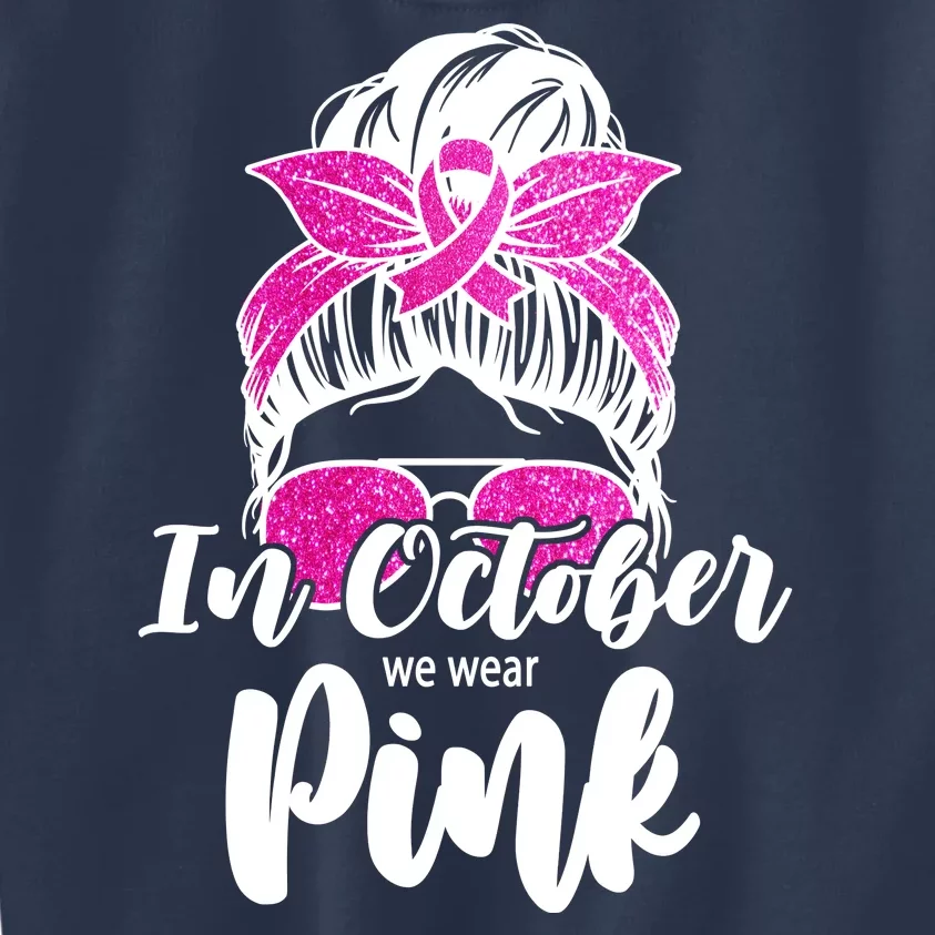 In October We Wear Pink Messy Bun Breast Cancer Kids Sweatshirt