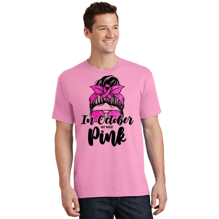 In October We Wear Pink Messy Bun Breast Cancer T-Shirt