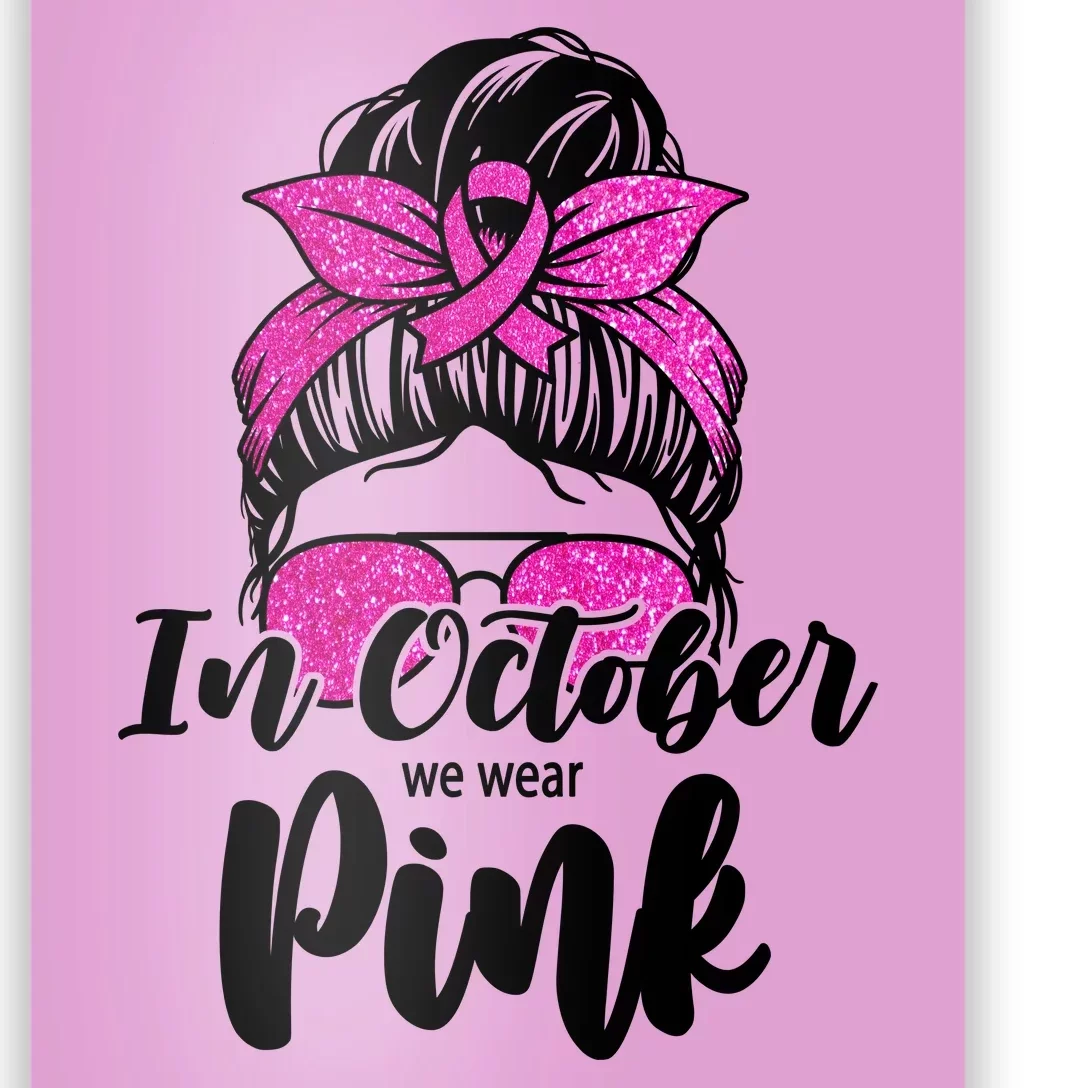 In October We Wear Pink Messy Bun Breast Cancer Poster