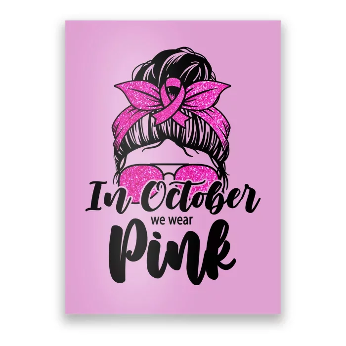 In October We Wear Pink Messy Bun Breast Cancer Poster