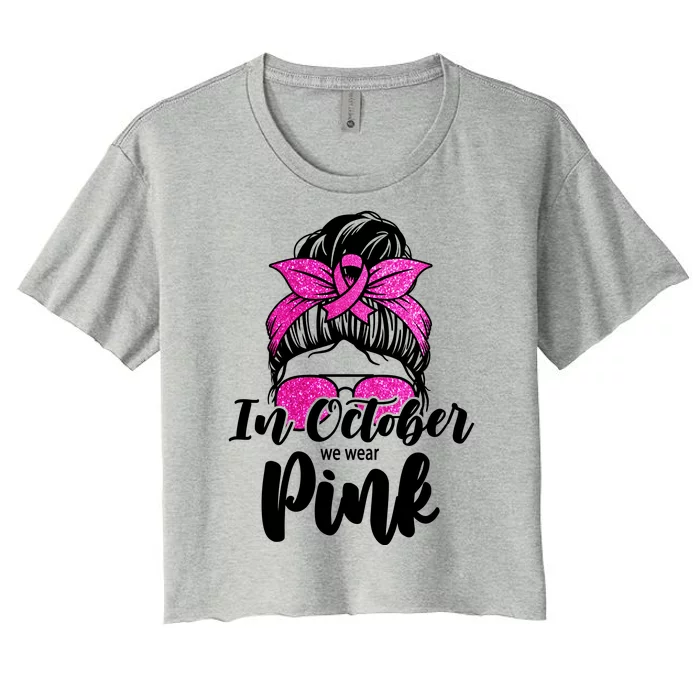 In October We Wear Pink Messy Bun Breast Cancer Women's Crop Top Tee