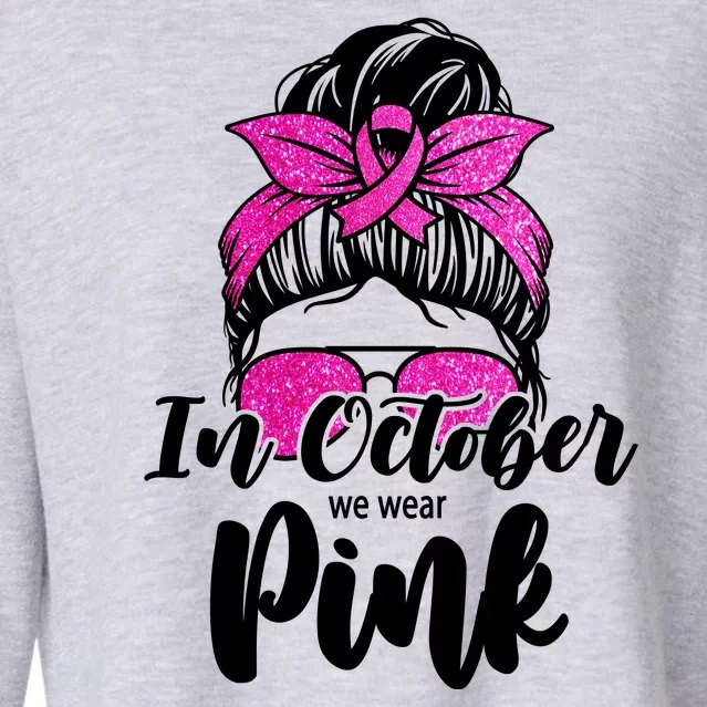 In October We Wear Pink Messy Bun Breast Cancer Cropped Pullover Crew