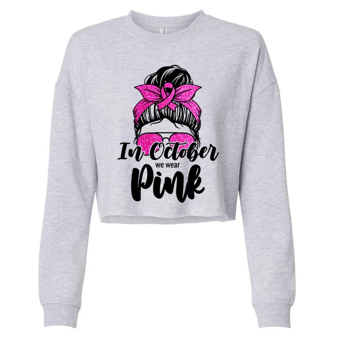 In October We Wear Pink Messy Bun Breast Cancer Cropped Pullover Crew