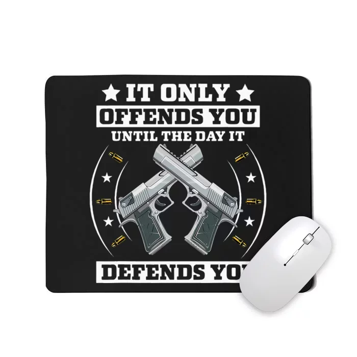 It Offends You Until It Defends You Pro 2nd Amendment Mousepad