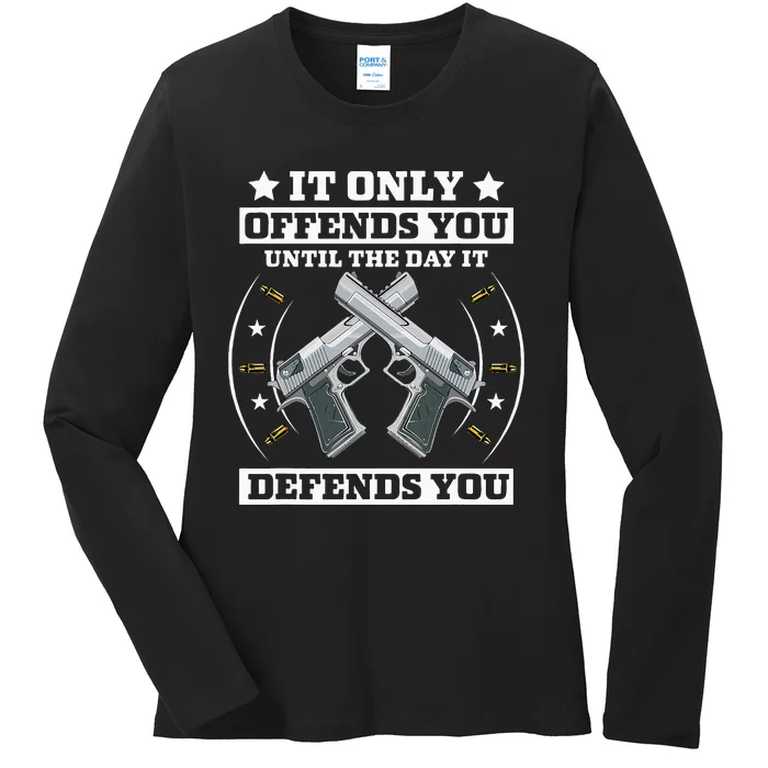 It Offends You Until It Defends You Pro 2nd Amendment Ladies Long Sleeve Shirt