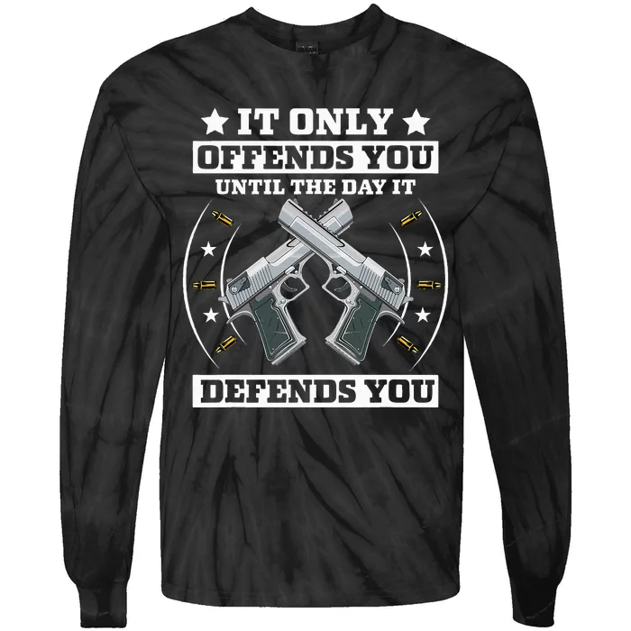 It Offends You Until It Defends You Pro 2nd Amendment Tie-Dye Long Sleeve Shirt