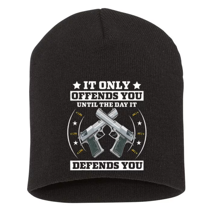 It Offends You Until It Defends You Pro 2nd Amendment Short Acrylic Beanie