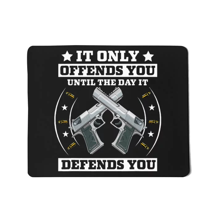 It Offends You Until It Defends You Pro 2nd Amendment Mousepad