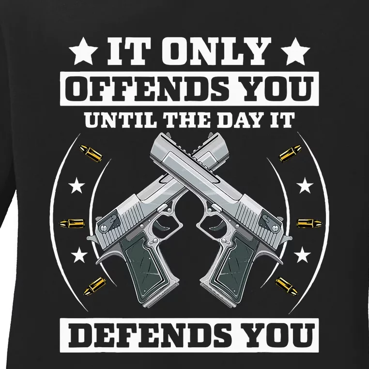 It Offends You Until It Defends You Pro 2nd Amendment Ladies Long Sleeve Shirt